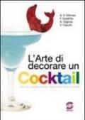 L'arte di decorare un cocktail. Per gli Ist. professionali. Con CD-ROM