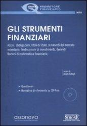 Gli strumenti finanziari. Per la prova valutativa dell'abilitazione a promotore finanziario. Con CD-ROM