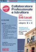 Collaboratore professionale e istruttore negli enti locali. Area amministrativa. Categorie B e C. Manuale completo per la prova scritta e orale