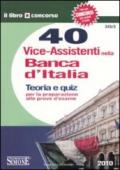 Quaranta vice-assistenti nella Banca d'Italia. Teoria e quiz per la preparazione alle prove d'esame