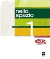 Nello spazio. Per le Scuole superiori vol.1