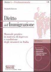 Diritto dell'immigrazione. Manuale pratico in materia di ingresso e condizione degli stranieri in Italia. Con CD-ROM