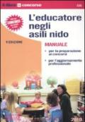 L'educatore negli asili nido. Manuale per la preparazione ai concorsi e per l'aggiornamento professionale