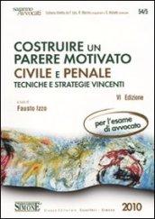 Costruire un parere motivato civile e penale. Tecniche e strategie vincenti