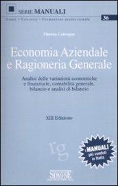 Economia aziendale e ragioneria generale. Analisi delle variazioni economiche e finanziarie, contabilità generale, bilancio e analisi di bilancio