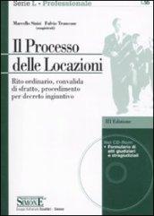 Il processo delle locazioni. Rito ordinario, convalida di sfratto, procedimento per decreto ingiuntivo. Con CD-ROM
