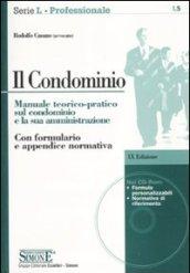 Il condominio. Manuale teorico-pratico sul condominio e la sua amministrazione. Con CD-ROM