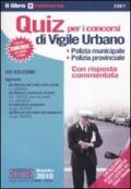 Quiz per i concorsi di vigile urbano. Polizia municipale, polizia provinciale. Con risposta commentata