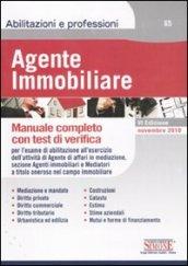 Agente immobiliare. Manuale completo con test di verifica per l'esame di abilitazione al ruolo degli agenti di affari in mediazione, sezione agenti immobiliari...