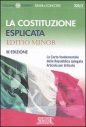 La Costituzione esplicata. La Carta fondamentale della Repubblica spiegata articolo per articolo. Editio minor