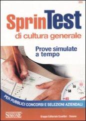 Sprintest di cultura generale. Prove simulate a tempo per pubblici concorsi e selezioni aziendali