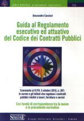 Guida al regolamento esecutivo ed attuativo del codice dei contratti pubblici