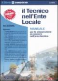 Il tecnico nell'ente locale. Manuale per la preparazione ai concorsi nell'area tecnica