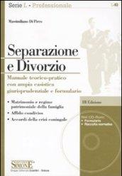 Separazione e divorzio. Manuale teorico-pratico con ampia casistica giurisprudenziale e formulario. Con CD-ROM