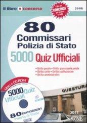 Ottanta commissari polizia di Stato. 5.000 quiz ufficiali. Con CD-ROM