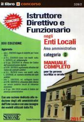 Istruttore direttivo e funzionario negli enti locali. Area amministrativa. Categoria D. Manuale completo per la prova scritta e orale