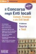 Il concorso negli enti locali. Comuni, province e altri enti locali. Teoria e test