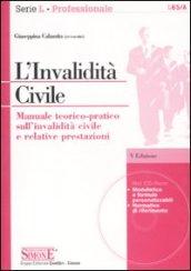 L'invalidità civile. Manuale teorico-pratico sull'invalidità civile e relative prestazioni. Con CD-ROM