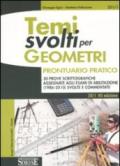 Temi svolti per geometri. Prontuario pratico. 50 prove scrittografiche assegnate agli esami di abilitazione (1986-2010) svolte e commentate