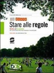 Stare alle regole. Diritto ed economia. Con espansione online. Per il biennio delle Scuole superiori