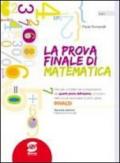 La prova finale di matematica. Per la Scuola media