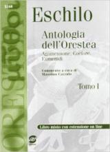 Eschilo. Antologia dell'Orestea. Con espansione online. Per i Licei e gli Ist. magistrali