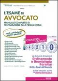 L'esame di avvocato. Manuale completo di preparazione alla prova orale-Le domande d'esame di ordinamento e deontologia forense. Diritti e doveri dell'avvocato