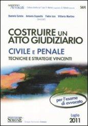 Costruire un atto giudiziario civile e penale. Tecniche e strategie vincenti