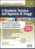 Il direttore tecnico dell'agenzia di viaggi. Manuale teorico-pratico per l'esame di abilitazione e la gestione dell'agenzia. Con CD-ROM