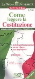 LX101 COME LEGGERE LA COSTITUZIONE Breve commento articolo per articolo • definizioni fondamentali • parole chiave • note esplicative