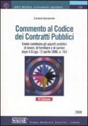 Commento al Codice dei Contratti Pubblici. Come cambiano gli appalti pubblici di lavori, di forniture e di servizi dopo il D.Lgs. 12 aprile 2006, n. 163. 3 ed. 2008