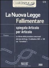 La Nuova Legge Fallimentare spiegata Articolo per Articolo. La riforma delle procedure concorsuali alla luce del D.Lgs. 12 settembre 2007, n. 169 (cd. 