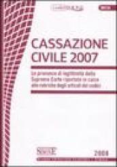 Cassazione Civile 2007. Le pronunce di legittimità della Suprema Corte riportate in calce alle rubriche degli articoli dei codici