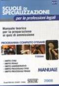 Scuole di specializzazione per le professioni legali. Manuale teorico per la preparazione ai quiz di ammissione. Programma completo d'esame