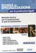 Scuole di specializzazione per le professioni legali. Manuale teorico per la preparazione ai quiz di ammissione. Programma completo d'esame