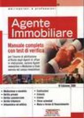 Agente immobiliare. Manuale completo con test di verifica per l'esame di abilitazione al ruolo degli agenti di affari in mediazione, sezione agenti immobiliari...