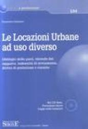 Le locazioni urbane ad uso diverso. Obblighi delle parti, vicende del rapporto, indennità di avviamento, diritto di prelazione e riscatto. Con CD-ROM