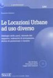 Le locazioni urbane ad uso diverso. Obblighi delle parti, vicende del rapporto, indennità di avviamento, diritto di prelazione e riscatto. Con CD-ROM