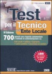 I test per il tecnico nell'ente locale. 700 quesiti con risposte commentate e metodo di autovalutazione su: enti locali, edilizia, esproprio, lavori...