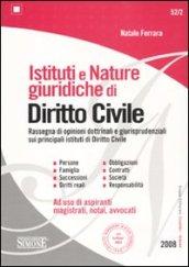 Istituti e nature giuridiche di diritto civile. Rassegna di opinioni dottrinali e giurisprudenziali sui principali istituti di Diritto Civile