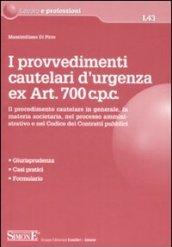 I provvedimenti cautelari d'urgenza ex art. 700 c.p.c. Il procedimento cautelare in generale, in materia societaria, nel processo amministrativo e nel codice...