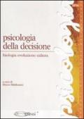 Psicologia della decisione: biologia evoluzione cultura (Manuali di scienze psicosociali)