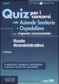 Quiz per i concorsi nelle aziende sanitarie e ospedaliere con risposta commentata. Ruolo amministrativo