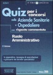 Quiz per i concorsi nelle aziende sanitarie e ospedaliere con risposta commentata. Ruolo amministrativo