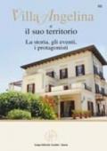 Villa Angelina e il suo territorio. La storia, gli eventi, i protagonisti