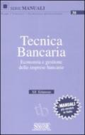 Tecnica bancaria. Economia e gestione delle imprese bancarie