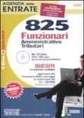 Agenzia delle entrate. 825 funzionari amministrativo-tributari. Quesiti a risposta multipla. Con CD-ROM