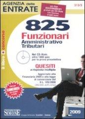 Agenzia delle entrate. 825 funzionari amministrativo-tributari. Quesiti a risposta multipla. Con CD-ROM