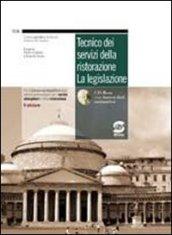 Tecnico dei servizi della ristorazione: la legislazione. Per gli Ist. Professionali alberghieri. Con CD-ROM