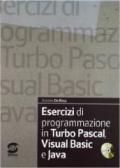 Esercizi di programmazione in Turbo Pascal. Per le Scuole superiori. Con CD-ROM